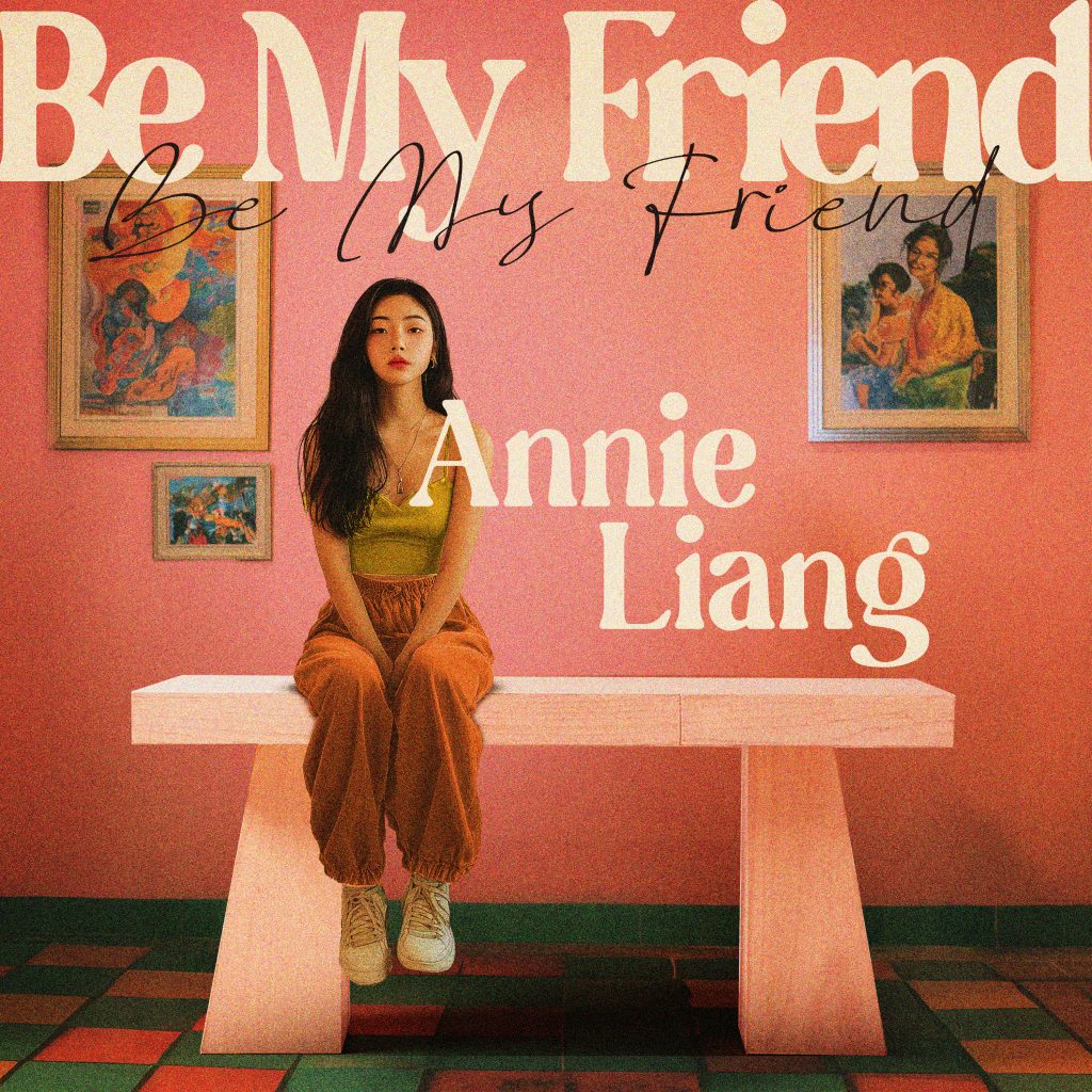 "Be My Friend" Annie Liang
