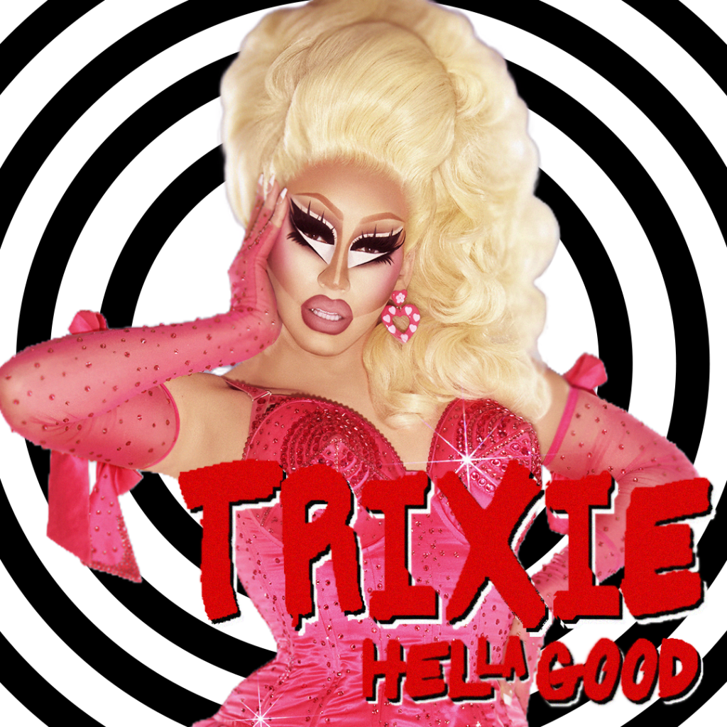 Trixie Mattel "Hella Good" 