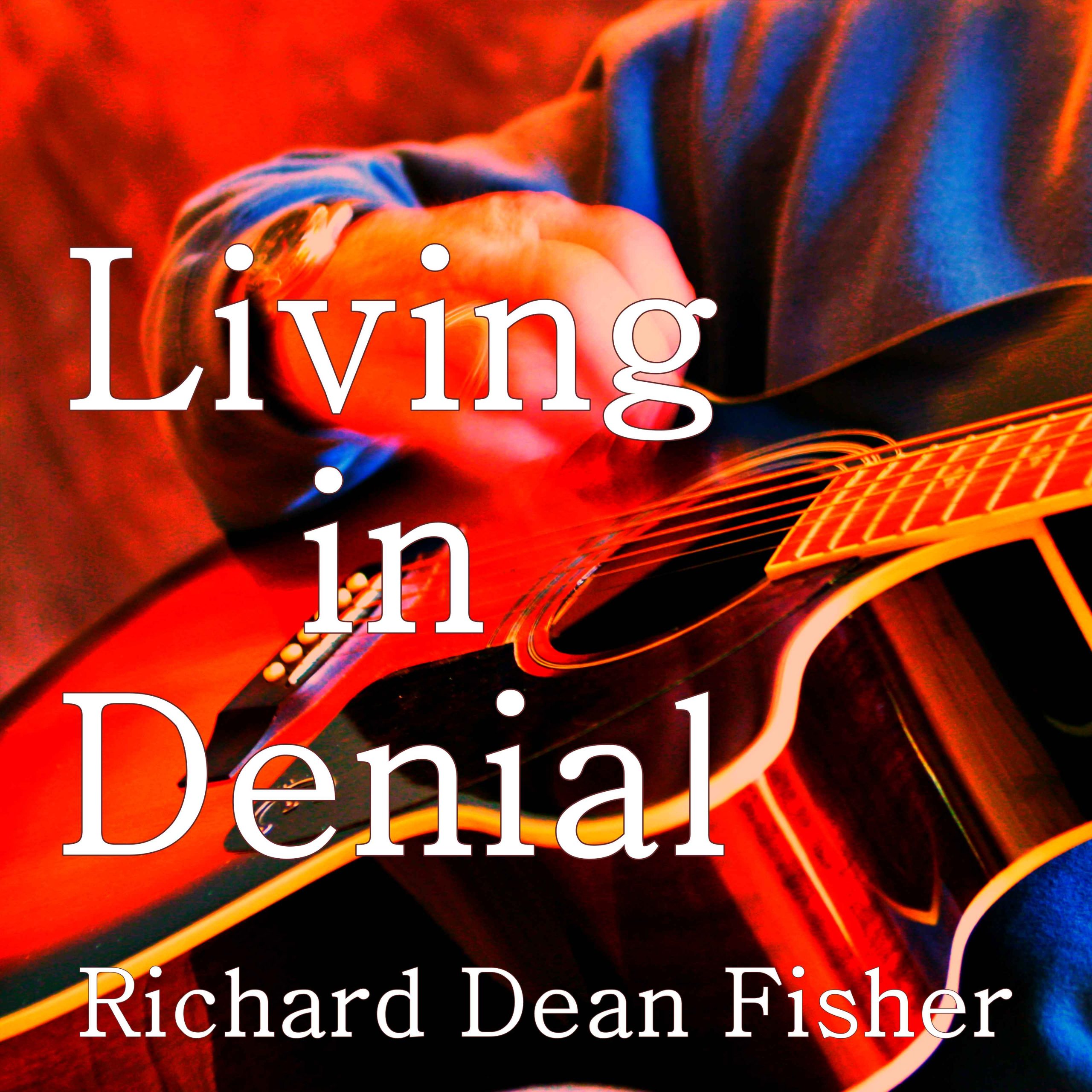 Richard Dean Fisher releases “Living In Denial”