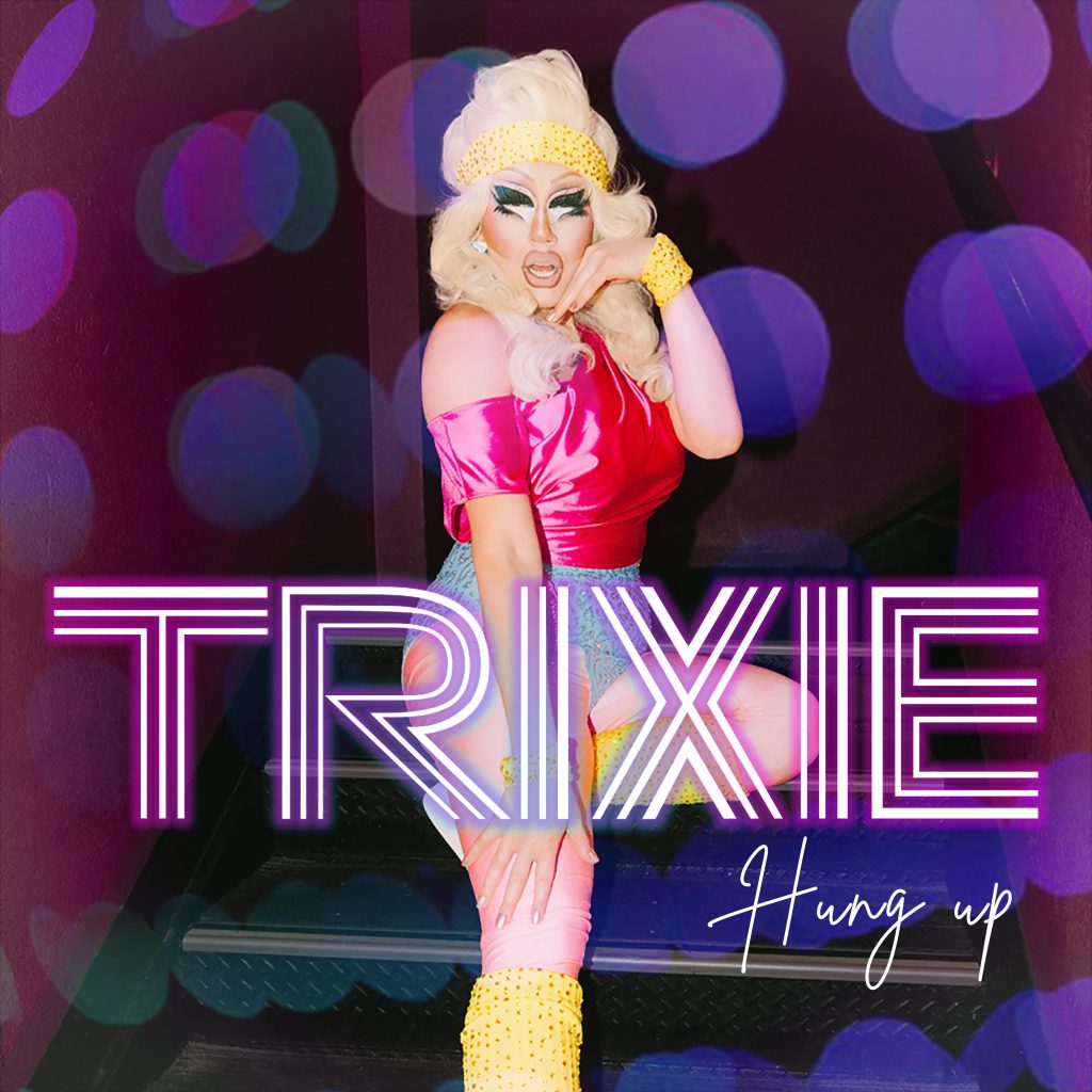 Trixie Mattel "Hung Up"